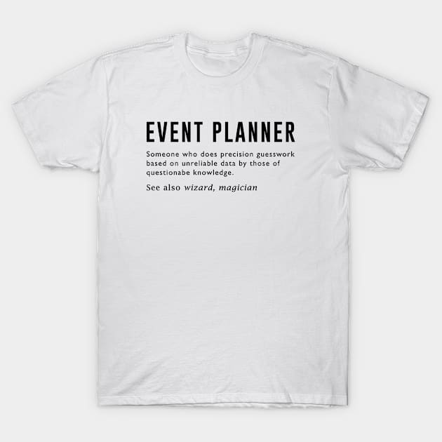 Event Planner T-Shirt by illusionerguy